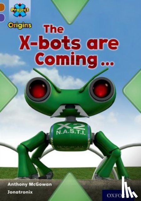 McGowan, Anthony - Project X Origins: Brown Book Band, Oxford Level 11: Strong Defences: The X-bots are Coming