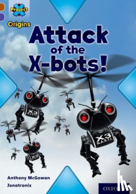 McGowan, Anthony - Project X Origins: Brown Book Band, Oxford Level 11: Strong Defences: Attack of the X-bots