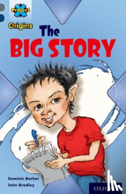 Barker, Dominic - Project X Origins: Grey Book Band, Oxford Level 14: In the News: The Big Story