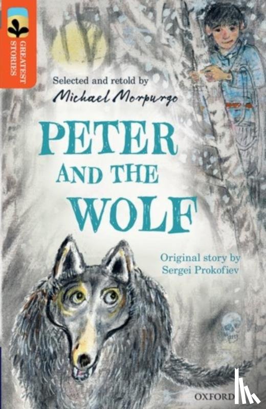 Morpurgo, Michael, Prokofiev, Sergei - Oxford Reading Tree TreeTops Greatest Stories: Oxford Level 13: Peter and the Wolf