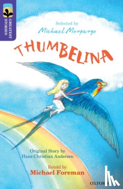 Foreman, Michael, Anderson, Hans Christian, Reynolds, Kimberley - Oxford Reading Tree TreeTops Greatest Stories: Oxford Level 11: Thumbelina
