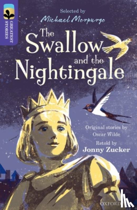 Zucker, Jonny, Wilde, Oscar - Oxford Reading Tree TreeTops Greatest Stories: Oxford Level 11: The Swallow and the Nightingale