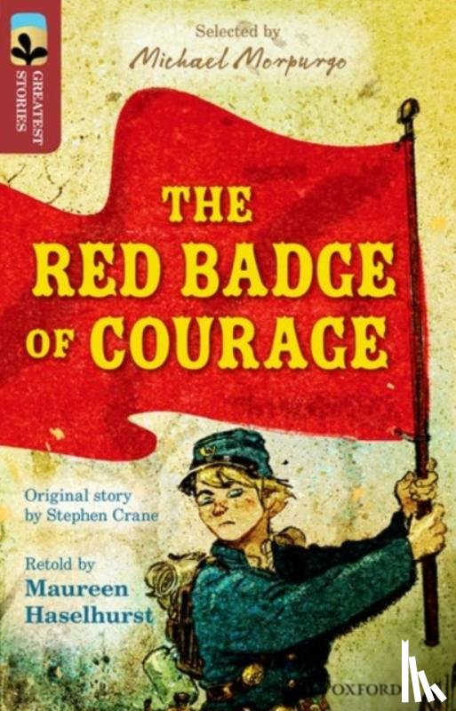 Haselhurst, Maureen, Crane, Stephen - Oxford Reading Tree TreeTops Greatest Stories: Oxford Level 15: The Red Badge of Courage