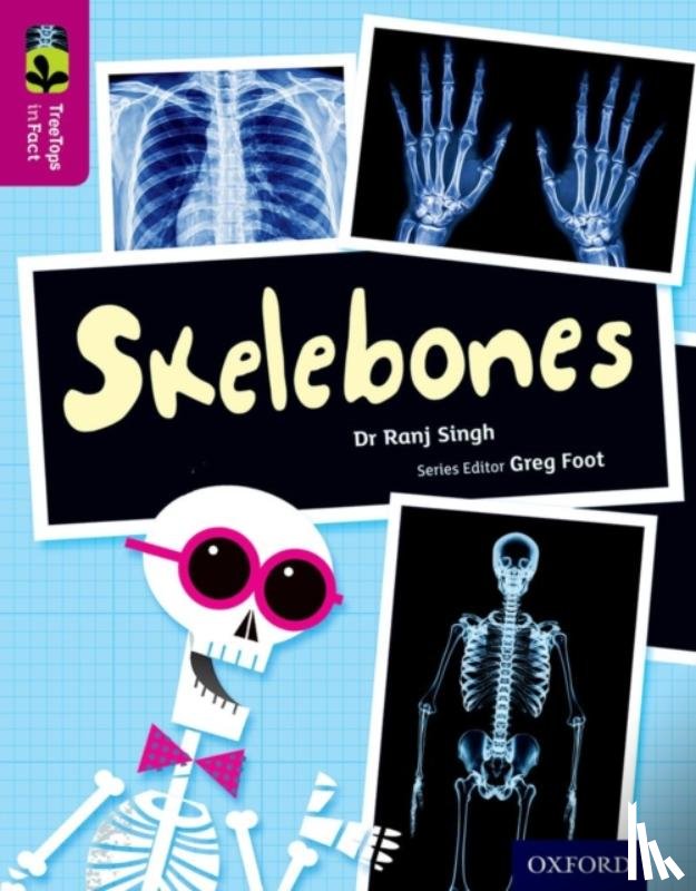 Singh, Ranj - Oxford Reading Tree TreeTops inFact: Level 10: Skelebones