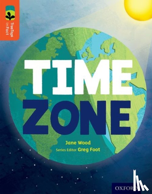 Wood, Jane - Oxford Reading Tree TreeTops inFact: Level 13: Time Zone