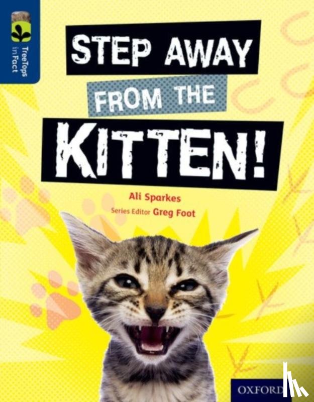 Sparkes, Ali - Oxford Reading Tree TreeTops inFact: Level 14: Step Away from the Kitten!