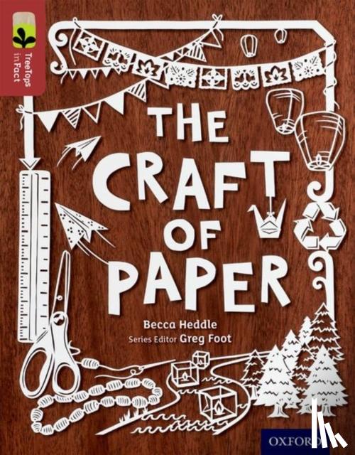 Heddle, Becca - Oxford Reading Tree TreeTops inFact: Level 15: The Craft of Paper