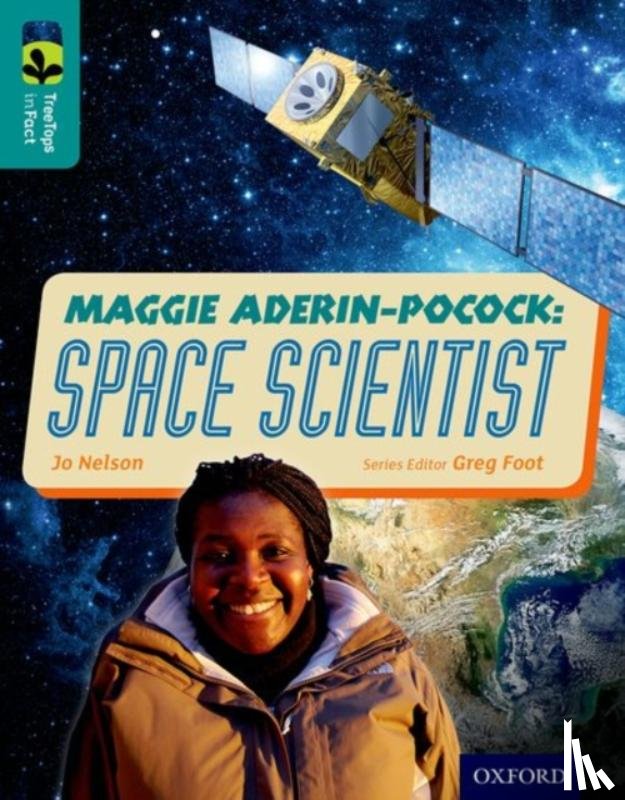 Nelson, Jo - Oxford Reading Tree TreeTops inFact: Level 16: Maggie Aderin-Pocock: Space Scientist