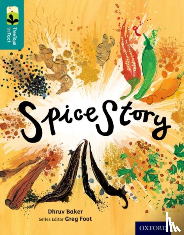 Baker, Dhruv - Oxford Reading Tree TreeTops inFact: Level 16: Spice Story