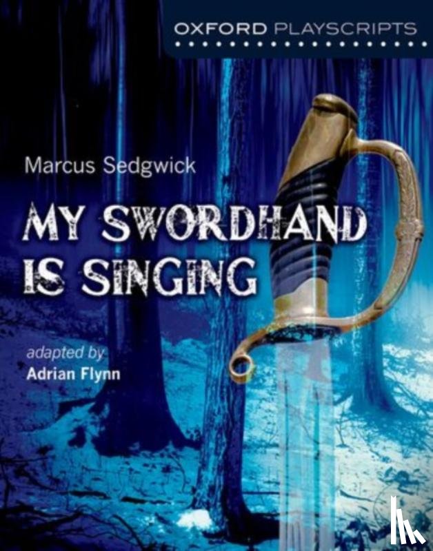 Flynn, Adrian - Oxford Playscripts: My Swordhand is Singing