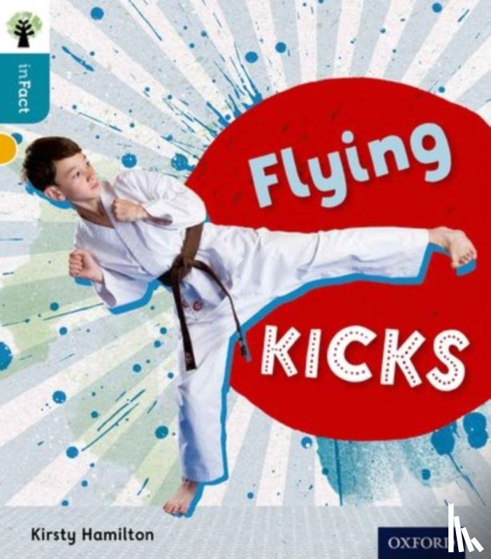 Hamilton, Kirsty - Oxford Reading Tree inFact: Level 9: Flying Kicks
