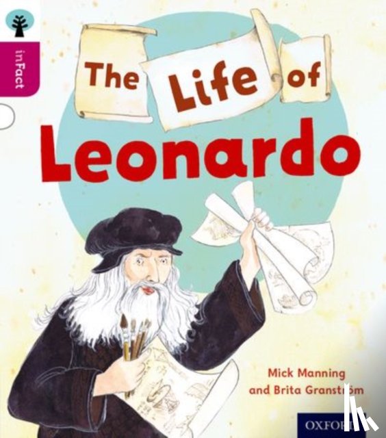 Manning, Mick, Granstrom, Brita - Oxford Reading Tree inFact: Level 10: The Life of Leonardo