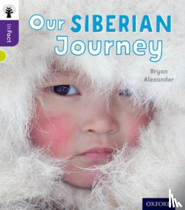 Alexander, Bryan - Oxford Reading Tree inFact: Level 11: Our Siberian Journey