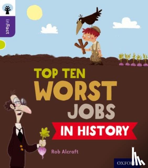 Alcraft, Rob - Oxford Reading Tree inFact: Level 11: Top Ten Worst Jobs in History