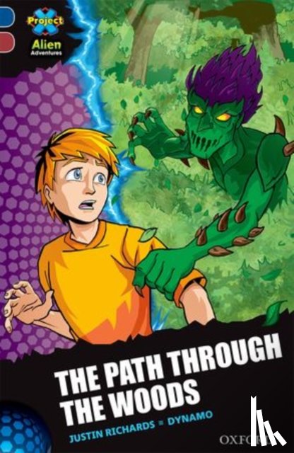 Richards, Justin - Project X Alien Adventures: Dark Blue Book Band, Oxford Level 15: The Path Through the Woods