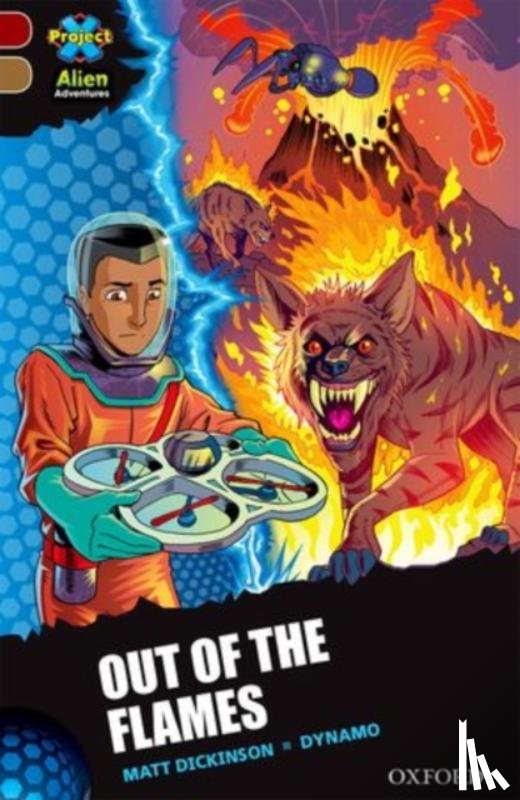 Dickinson, Matt - Project X Alien Adventures: Dark Red Book Band, Oxford Level 18: Out of the Flames