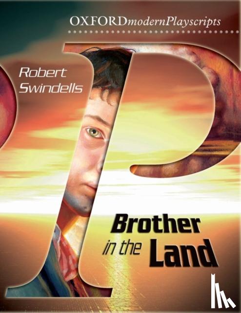 Swindells, Robert - Swindells, R: Oxford Playscripts: Brother in the Land