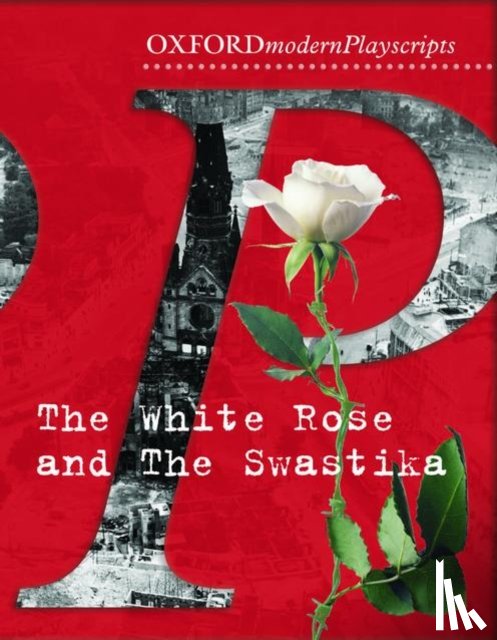 Flynn, Adrian - Oxford Playscripts: The White Rose and the Swastika