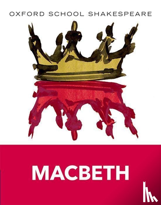 Shakespeare, William - Oxford School Shakespeare: Oxford School Shakespeare: Macbeth