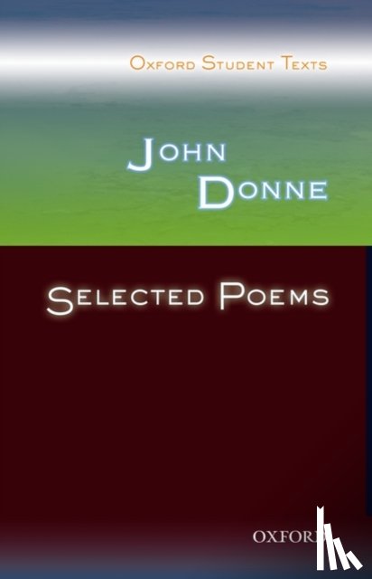  - Oxford Student Texts: John Donne: Selected Poems