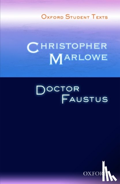 Marlowe, Christopher - Oxford Student Texts: Christopher Marlowe: Doctor Faustus
