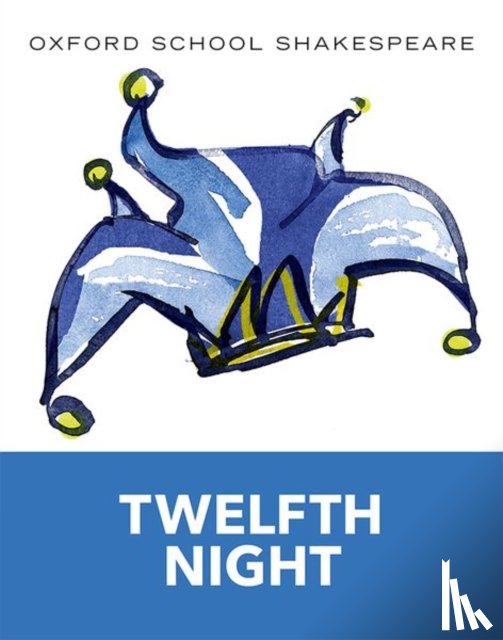Shakespeare, William - Oxford School Shakespeare: Twelfth Night