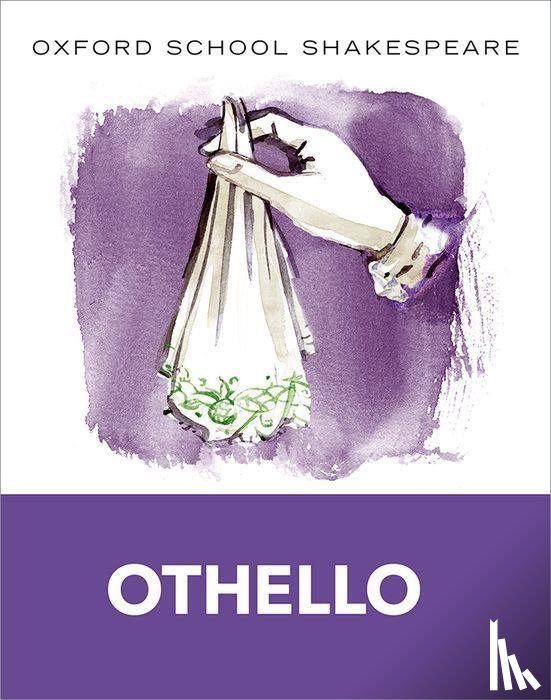 Shakespeare, William - Oxford School Shakespeare: Oxford School Shakespeare: Othello