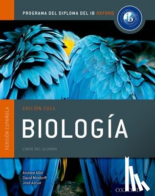 Allott, Andrew, Mindorff, David, Azcue, Jose - IB Biologia Libro del Alumno: Programa del Diploma del IB Oxford