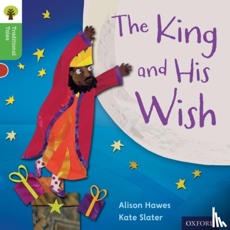 Hawes, Alison, Gamble, Nikki, Heapy, Teresa - Oxford Reading Tree Traditional Tales: Level 2: The King and His Wish