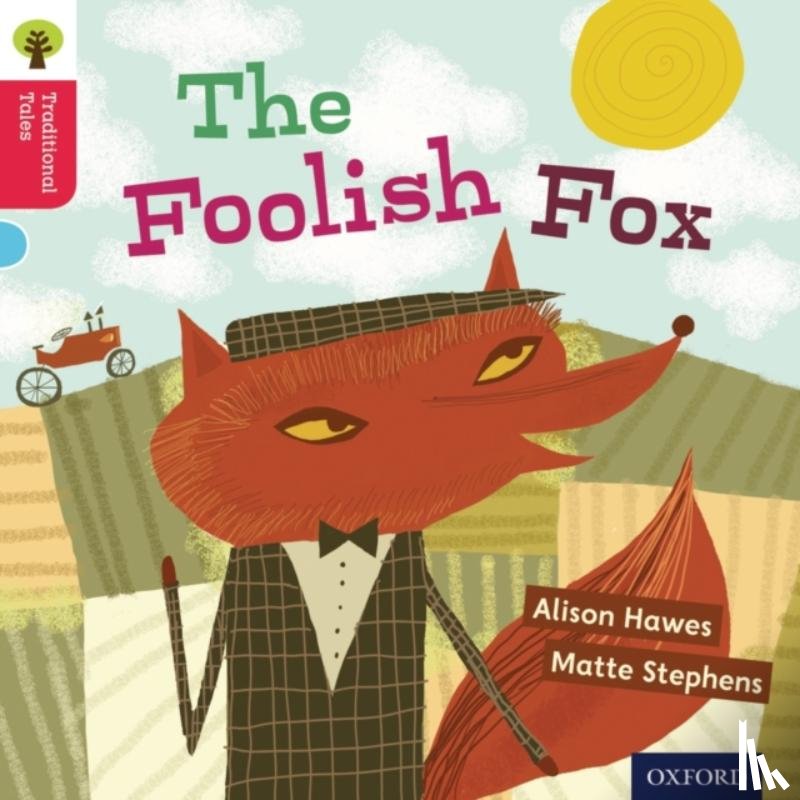 Hawes, Alison, Gamble, Nikki, Page, Thelma - Oxford Reading Tree Traditional Tales: Level 4: The Foolish Fox