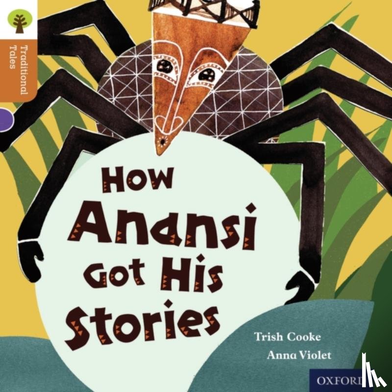 Cooke, Trish, Gamble, Nikki, Dowson, Pam - Oxford Reading Tree Traditional Tales: Level 8: How Anansi Got His Stories