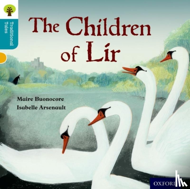 Buonocore, Maire, Gamble, Nikki, Dowson, Pam - Oxford Reading Tree Traditional Tales: Level 9: The Children of Lir