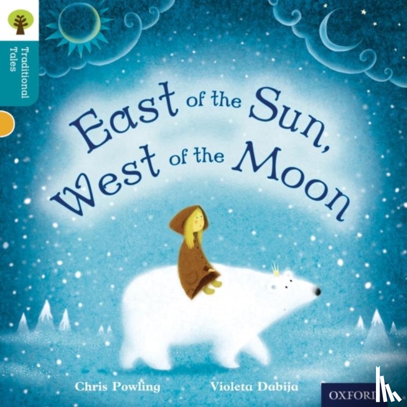 Powling, Chris, Gamble, Nikki, Dowson, Pam - Oxford Reading Tree Traditional Tales: Level 9: East of the Sun, West of the Moon