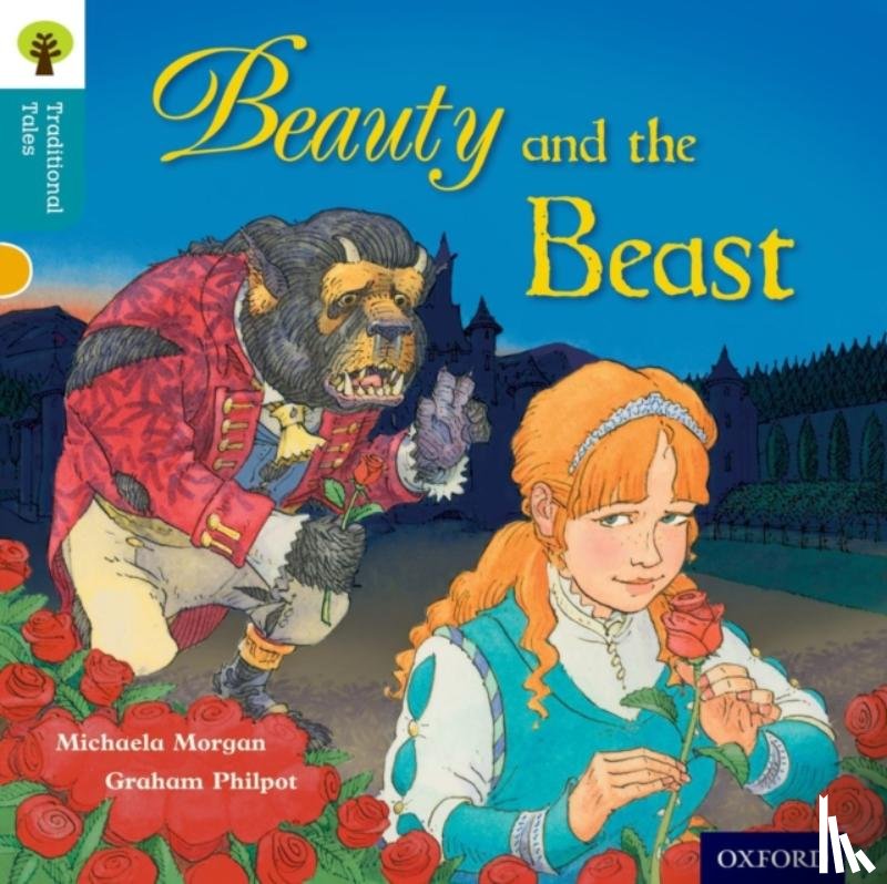 Morgan, Michaela, Gamble, Nikki, Dowson, Pam - Oxford Reading Tree Traditional Tales: Level 9: Beauty and the Beast