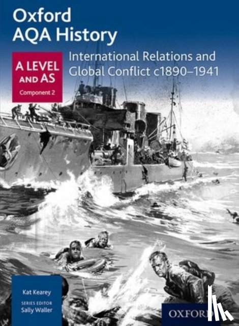Kearey, Kat - Oxford AQA History for A Level: International Relations and Global Conflict c1890-1941