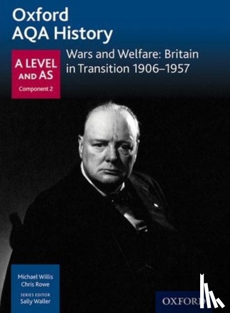 Willis, Michael, Thomas, J - Oxford AQA History for A Level: Wars and Welfare: Britain in Transition 1906-1957