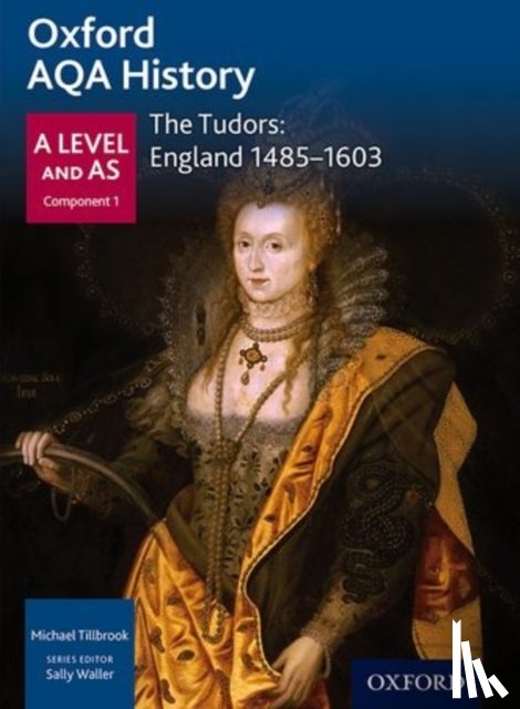 Tillbrook, Michael - Oxford AQA History for A Level: The Tudors: England 1485-1603