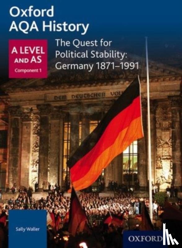  - Oxford AQA History for A Level: The Quest for Political Stability: Germany 1871-1991