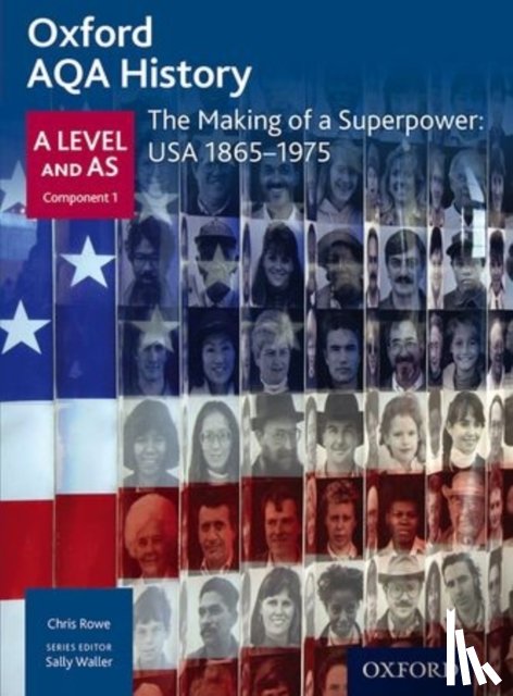 Rowe, Chris - Oxford AQA History for A Level: The Making of a Superpower: USA 1865-1975