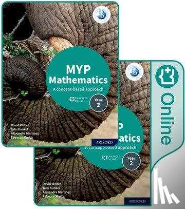 Weber, David, Kunkel, Talei, Martinez, Alexandra, Shultis, Rebecca - Weber, D: MYP Mathematics 2: Print and Online Course Book Pack