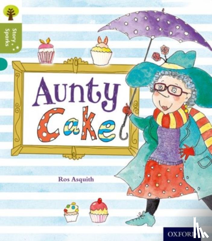 Asquith, Ros - Oxford Reading Tree Story Sparks: Oxford Level 7: Aunty Cake