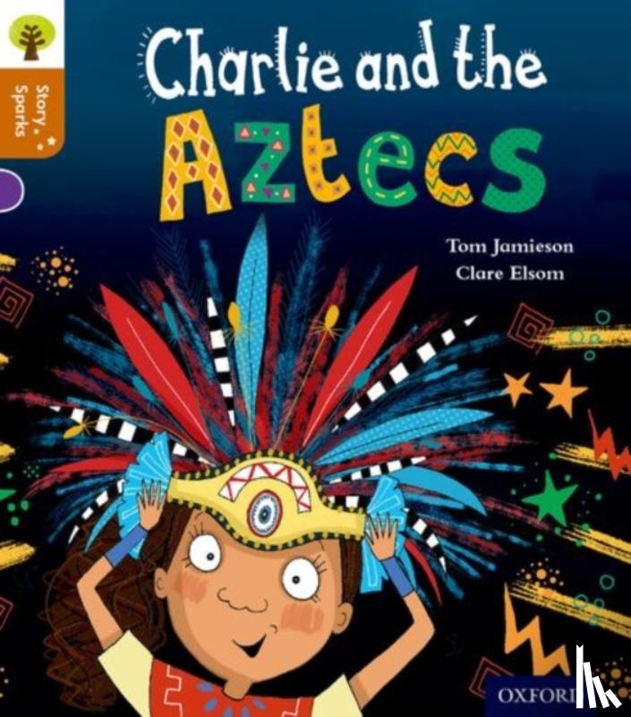 Jamieson, Tom - Oxford Reading Tree Story Sparks: Oxford Level 8: Charlie and the Aztecs