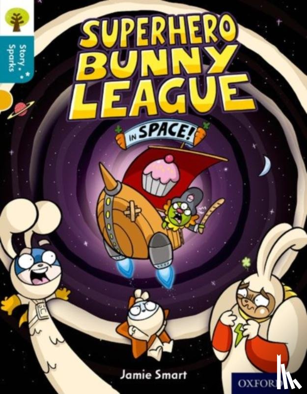 Smart, Jamie - Oxford Reading Tree Story Sparks: Oxford Level 9: Superhero Bunny League in Space!