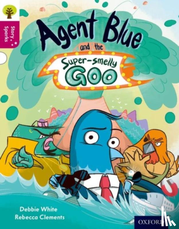 White, Debbie - Oxford Reading Tree Story Sparks: Oxford Level 10: Agent Blue and the Super-smelly Goo
