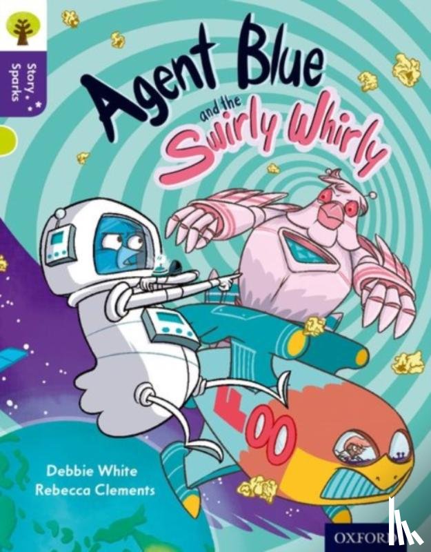 White, Debbie - Oxford Reading Tree Story Sparks: Oxford Level 11: Agent Blue and the Swirly Whirly