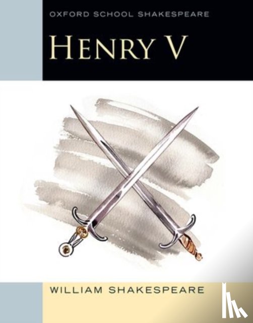 Shakespeare, William - Oxford School Shakespeare: Henry V