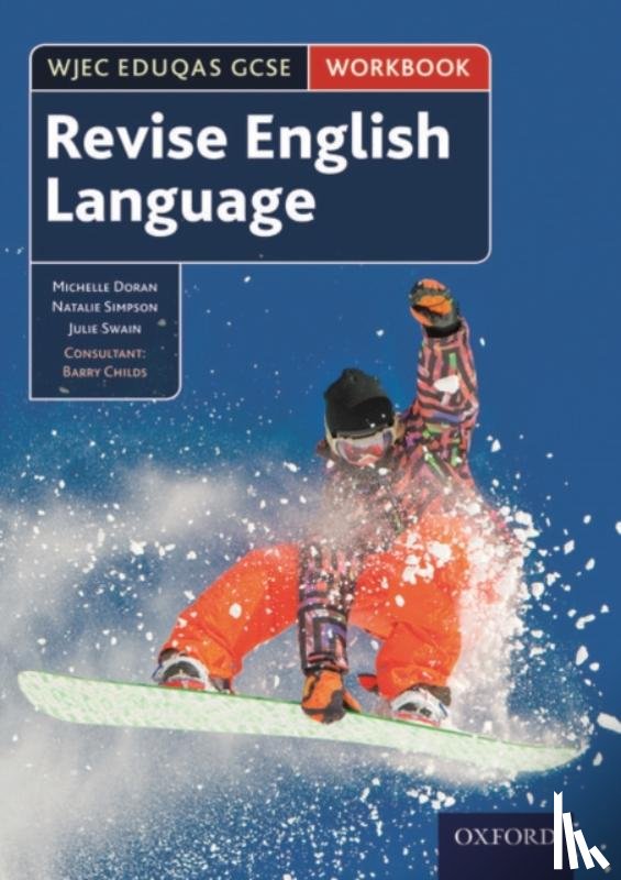 Doran, Michelle, Simpson, Natalie, Swain, Julie, Childs, Barry - WJEC Eduqas GCSE English Language: Revision workbook