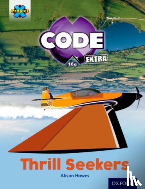 Hawes, Alison - Project X CODE Extra: Light Blue Book Band, Oxford Level 4: Wild Rides: Thrill Seekers