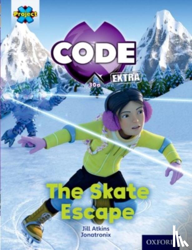 Atkins, Jill - Project X CODE Extra: Orange Book Band, Oxford Level 6: Big Freeze: The Skate Escape