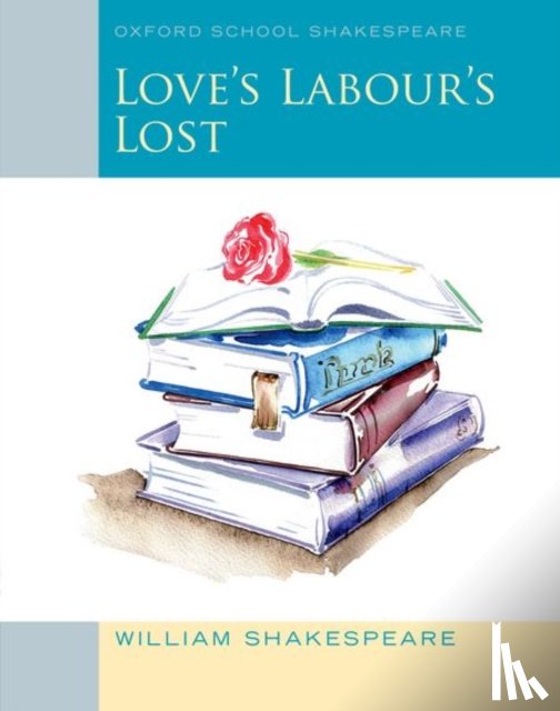 Shakespeare, William - Oxford School Shakespeare: Love's Labour's Lost